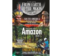 FROM EARTH TO THE MOON by motorcycle - BEYOND THE AMAZON - Collection Edition with Color Photographs - GUINNESS World Record (FROM EARTH TO THE MOON ... - Collection Edition with Color Photographs)
