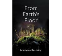From Earth's Floor: Small Poems