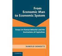 From Economic Man to Economic System: Essays on Human Behavior and the Institutions of Capitalism