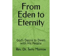 From Eden to Eternity: God’s Desire to Dwell with His People