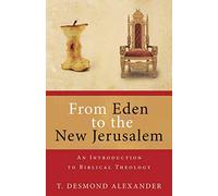 From Eden to New Jerusalem: An Introduction to Biblical Theology