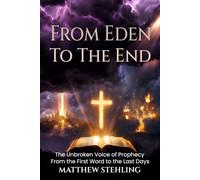 From Eden to the End: The Unbroken Voice of Prophecy From the First Word to the Last Days