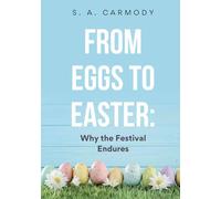 From Eggs to Easter: Why the Festival Endures