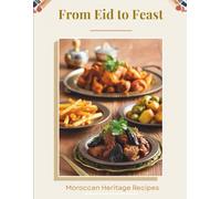 From Eid to Feast: Moroccan Heritage Recipes