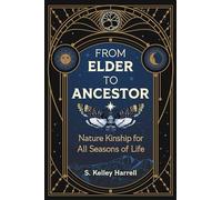 From Elder to Ancestor: Nature Kinship for All Seasons of Life