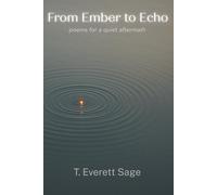 From Ember to Echo: poems for a quiet aftermath