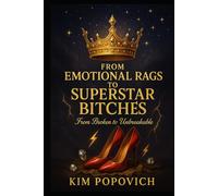From Emotional Rags To Superstar Bitches: From Broken to Unbreakable