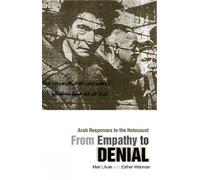 From Empathy to Denial: Arab Responses to the Holocaust