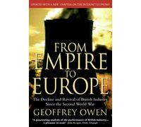 FROM EMPIRE TO EUROPE: The Decline and Revival of British Industry Since the Second World War