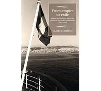 From Empire to Exile: History and Memory within the Pied-Noir and Harki Communities, 1962-2012 (Studies in Modern French and Francophone History)