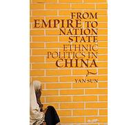 From Empire to Nation State: Ethnic Politics in China