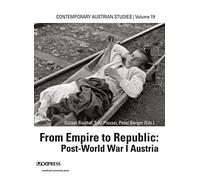 From Empire to Republic: Post-World-War-I Austria (Contemporary Austrian Studies)