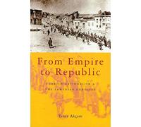 From Empire to Republic: Turkish Nationalism and the Armenian Genocide