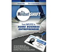 From Employee to Home Business Entrepreneur: Volume 1 (The Mindset Shift)