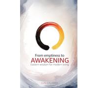 From emptiness to Awakening: Eastern wisdom for modern living