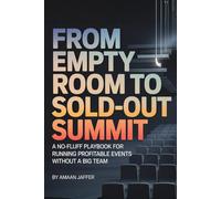 From Empty Room to Sold-Out Summit: A No-Fluff Playbook for Running Profitable Events Without a Big Team