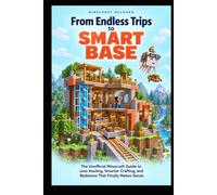 From Endless Trips to Smart Base: The Unofficial Minecraft Guide to Less Hauling, Smarter Crafting, and Redstone That Finally Makes Sense (Minecraft Decoded)