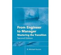 From Engineer to Manager: Mastering the Transition, Second Edition