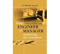 From Engineer to Manager: Mastering the Transition (Technology Management & Professional Development Library)