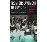 From Enslavement to COVID-19 : A History of African American Health and Labor