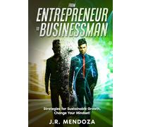 From Entrepreneur to Businessman: Strategies for Sustainable Growth, Change Your Mindset, Your Idea Into a Strong, Productive And Sustainable Business, Scaling Up to 7 High Value Figures