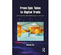 From Epic Tales to Digital Trails : Understanding New Mediascapes in Activism