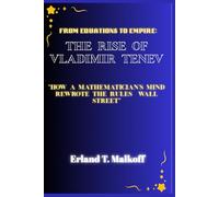 From Equations to Empire: The Rise of Vladimir Tenev: “How a Mathematician’s Mind Rewrote the Rules of Wall Street”