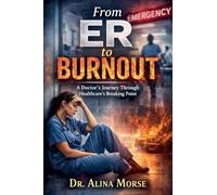 From ER to Burnout: A Doctor's Journey Through Healthcare's Breaking Point