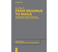 From Erasmus to Maius: The History of Codex Vaticanus in New Testament Textual Scholarship: 58 (Arbeiten zur Neutestamentlichen Textforschung, 58)