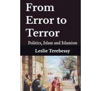 From Error to Terror: Politics, Islam and Islamism