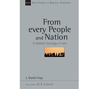 From Every People and Nation: A Biblical Theology Of Race (New Studies in Biblical Theology)
