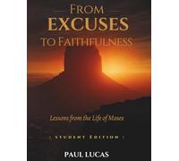 From Excuses to Faithfulness: Lessons from the Life of Moses (Student Edition)