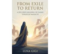 From Exile to Return: A Decoded Reading of Isaiah through Malachi