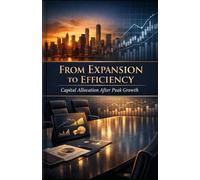 From Expansion to Efficiency: Capital Allocation After Peak Growth