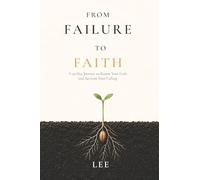 From Failure to Faith: A 40-Day Journey to Renew Your Faith and Reclaim Your Calling