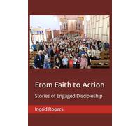 From Faith to Action: Stories of Engaged Discipleship