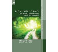 From Faith to Faith: John Wesley's Covenant Theology and the Way of Salvation: 8 (Distinguished Dissertations in Christian Theology)