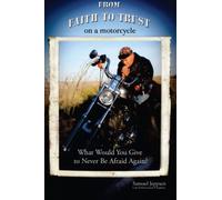 From Faith to Trust on a Motorcycle: What Would You Give to Never be Afraid Again.