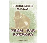 From Far Formosa: The Island, its People and Missions