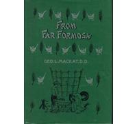 From Far Formosa: The Island,Its People and Missions