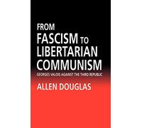 From Fascism to Libertarian Communism: George Valois Against the Third Republic