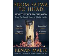 From Fatwa to Jihad: How the World Changed From the Satanic Verses to Charlie Hebdo: How the World Changed: The Satanic Verses to Charlie Hebdo