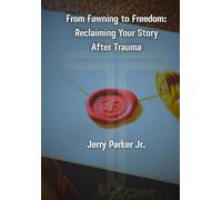 FROM FAWNING TO FREEDOM: Reclaiming Your Story After Trauma