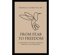 From Fear to Freedom: A Near-Death Journey Through Darkness and Awakening