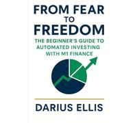 From Fear to Freedom: The Beginner’s Guide to Automated Investing with M1 Finance