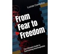 From Fear to Freedom: The Ultimate Guide to Overcoming Arachnophobia