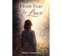 From Fear to Love: Finding Healing, Faith, and Restoration Through God’s Grace
