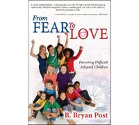 From Fear To Love: Parenting Difficult Adopted Children