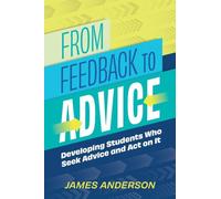 From Feedback to Advice: Developing Students Who Seek Advice and Act on It