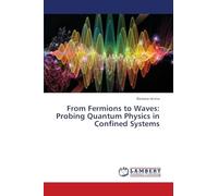 From Fermions to Waves: Probing Quantum Physics in Confined Systems